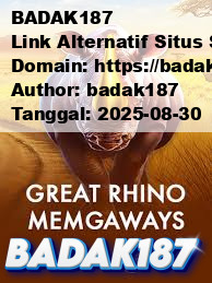 BADAK187 Link Alternatif Situs Slot Terpercaya & Gacor 2025