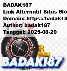 BADAK187 Link Alternatif Situs Slot Terpercaya & Gacor 2025