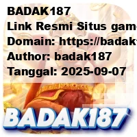 BADAK187 Link Resmi Situs game online Terpercaya Gacor 2025
