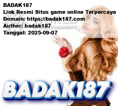 BADAK187 Link Resmi Situs game online Terpercaya Gacor 2025