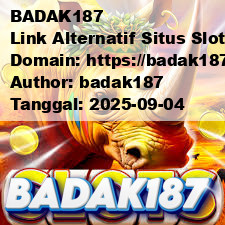 BADAK187 Link Alternatif Situs Slot Terpercaya & Gacor 2025