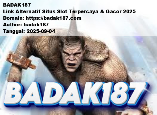 BADAK187 Link Alternatif Situs Slot Terpercaya & Gacor 2025