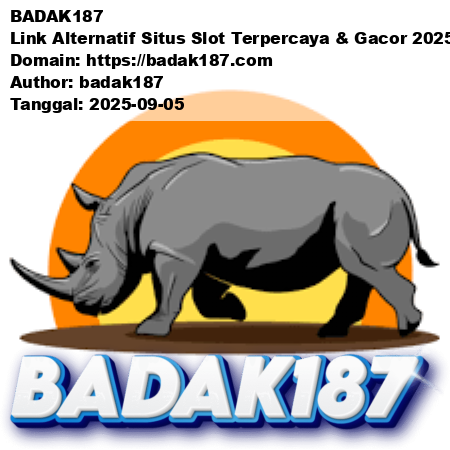 BADAK187 Link Alternatif Situs Slot Terpercaya & Gacor 2025