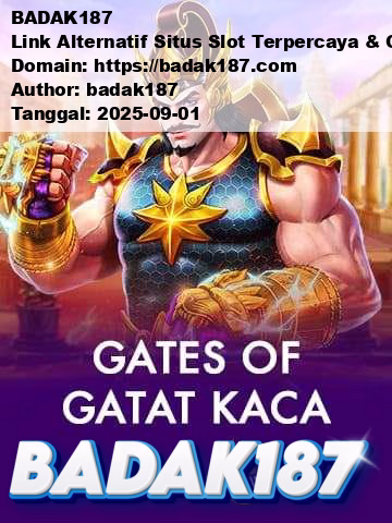 BADAK187 Link Alternatif Situs Slot Terpercaya & Gacor 2025