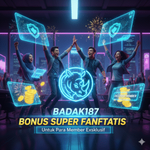 BADAK187 BONUS Super Fantastis